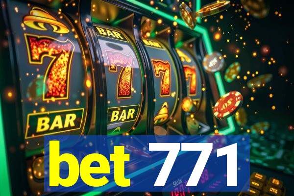 bet 771